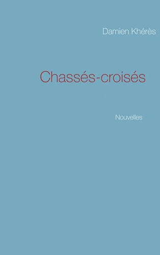 Chassés-croisés. Nouvelles