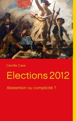 Elections 2012. Abstention ou complicité ?