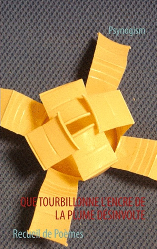 QUE TOURBILLONNE L'ENCRE DE LA PLUME DESINVOLTE - RECUEIL DE POEMES