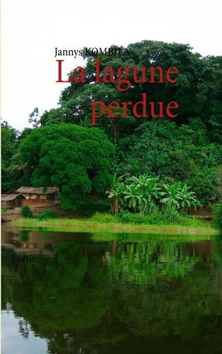 La lagune perdue. Poésie