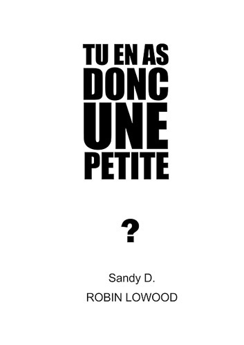 TU EN AS DONC UNE PETITE ?