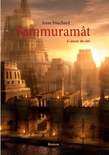 Sammuramât. L'aimée du ciel