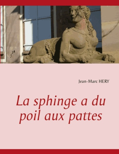 LA SPHINGE A DU POIL AUX PATTES