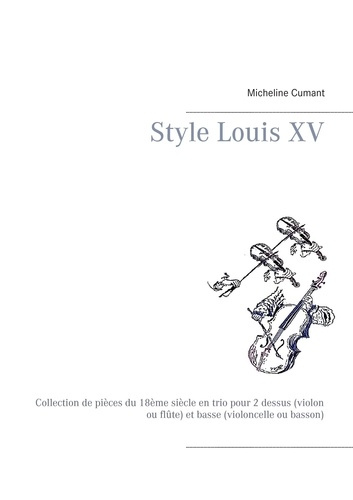 Style Louis XV. Collection de pièces du 18ème siècle en trio pour 2 dessus (violon ou flûte) et bass