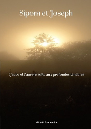 Sipom et Joseph. L'aube et l'aurore suite aux profondes ténèbres