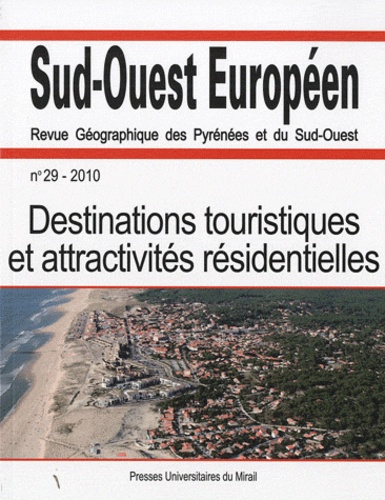 Sud-Ouest Européen N° 29/2010 : Destinations touristiques et attractivités résidentielles