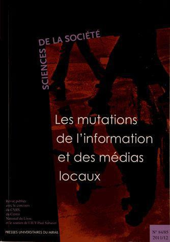 Sciences de la Société N° 84/85, 2011/2 : Les mutations de l'information et des médias locaux