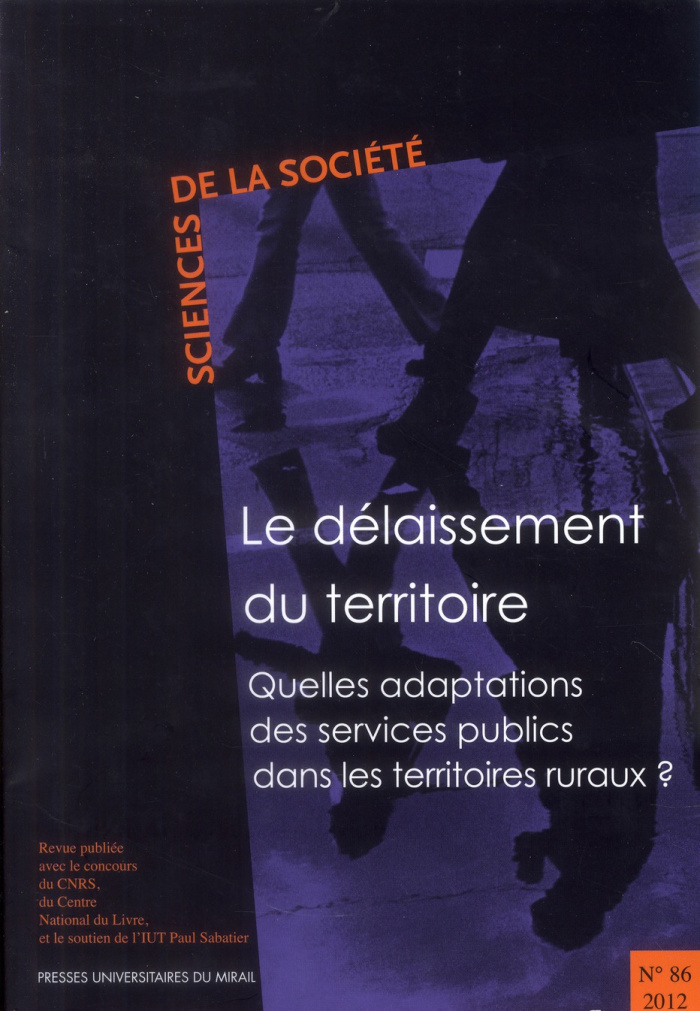 Sciences de la Société N° 86/2012 : Le délaissement du territoire. Quelles adaptations des services