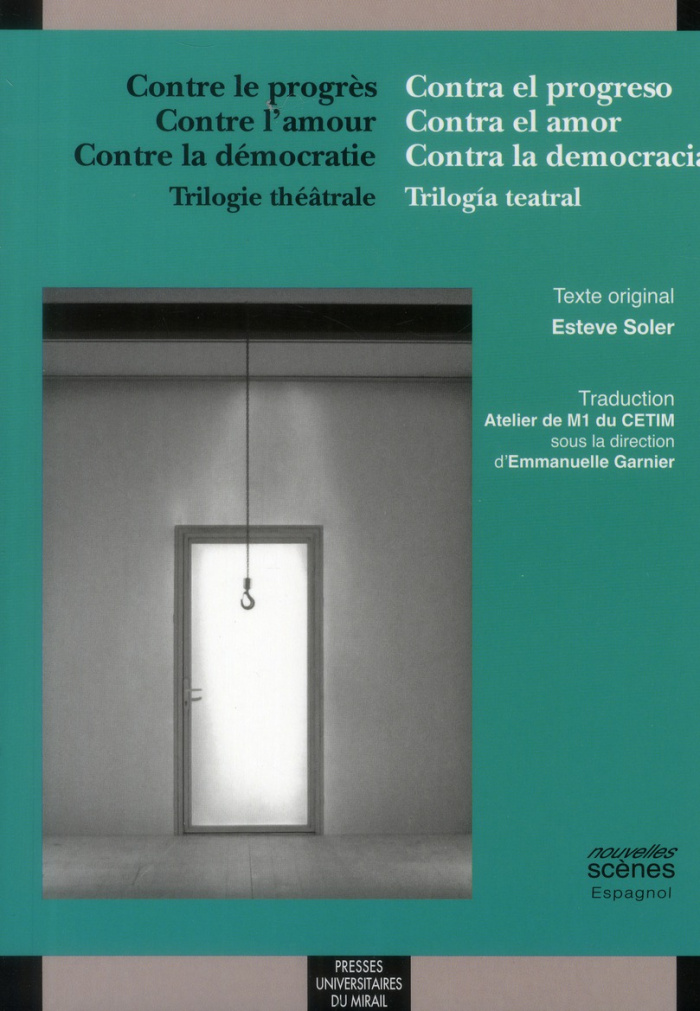 Contre le progrès, Contre l'amour, Contre la démocratie. Trilogie théâtrale, Edition bilingue frança