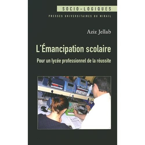 L'émancipation scolaire. Pour un lycée professionnel de la réussite