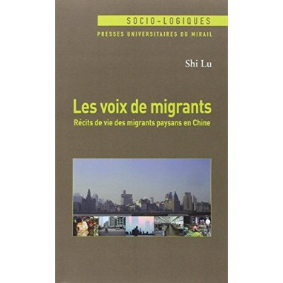 Les voix de migrants. Récirs de vie des migrants paysans en Chine