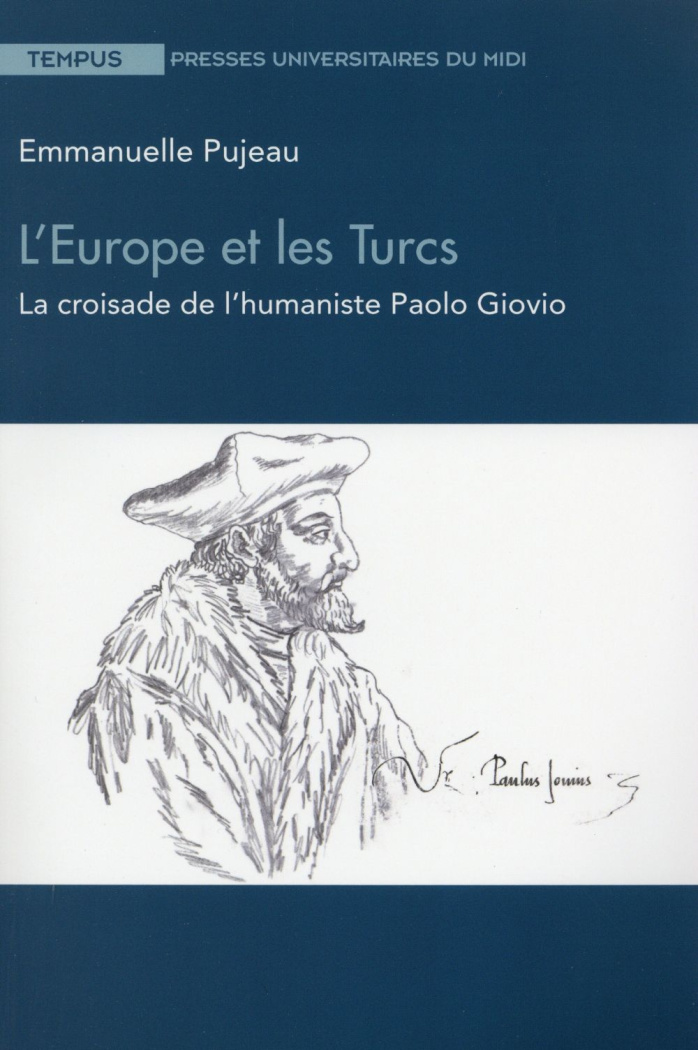 L'Europe et les Turcs. La croisade de l?humaniste Paolo Giovio