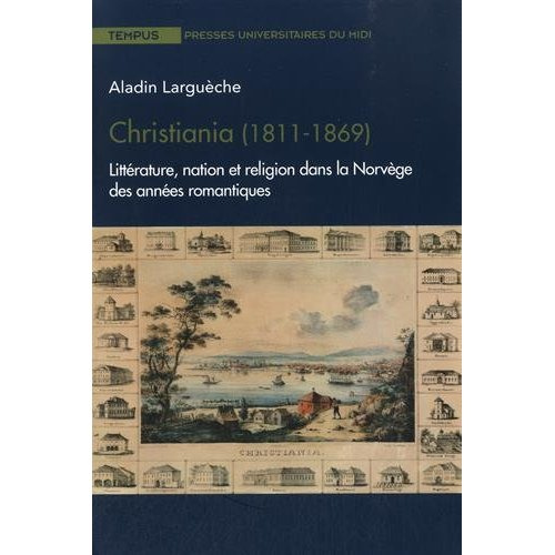 Christiania (1811-1869). Littérature, nation et religion dans la Norvège des années romantiques
