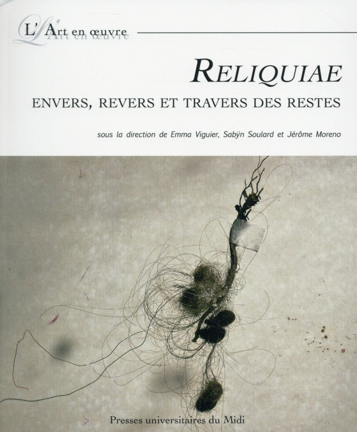 Reliquiae. Envers, revers et travers des restes