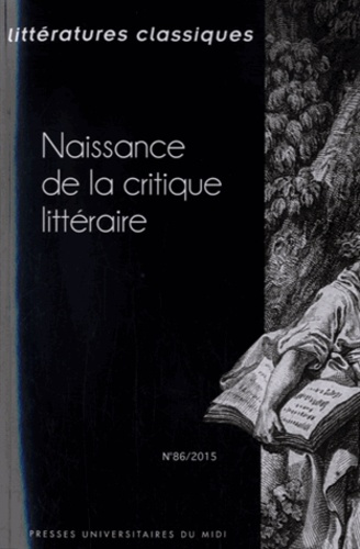 Littératures classiques N° 86/2015 : Naissance de la critique littéraire