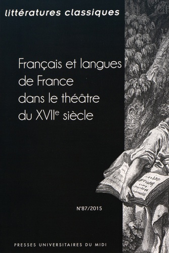 Littératures classiques N° 87/2015 : Français et langues de France dans le théâtre du XVIIe siècle