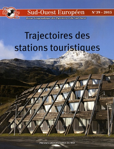 Sud-Ouest Européen N° 39/2015 : Trajectoires des stations touristiques. Grand Sud-Ouest français dep