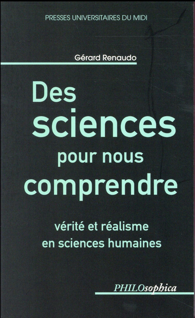 Des sciences pour comprendre. Vérité et réalisme en sciences humaines