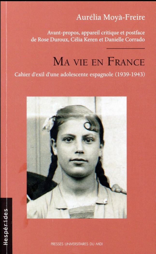 Ma vie en France. Cahier d'exil d'une adolescente espagnole (1939-1943)