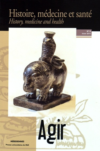 Histoire, médecine et santé N° 8, hiver 2015 : Agir