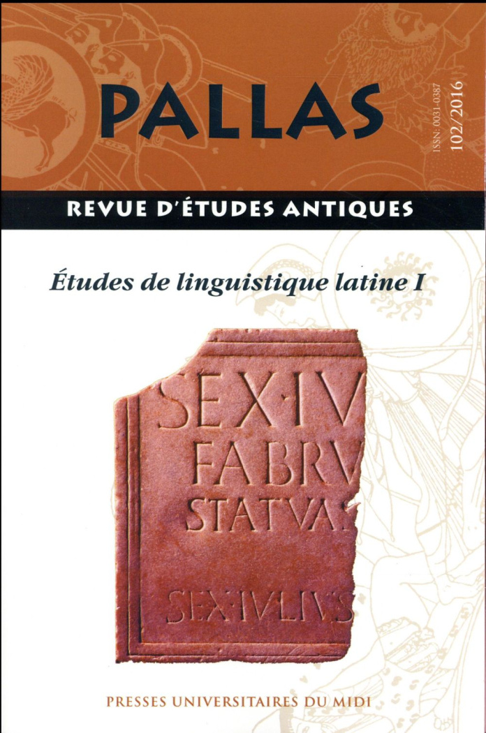 Pallas N° 102/2016 : Etudes de linguistique latine. Volume 1