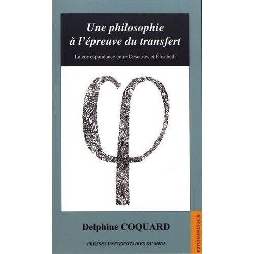Une philosophie à l'épreuve du transfert. La correspondance entre Descartes et Elisabeth