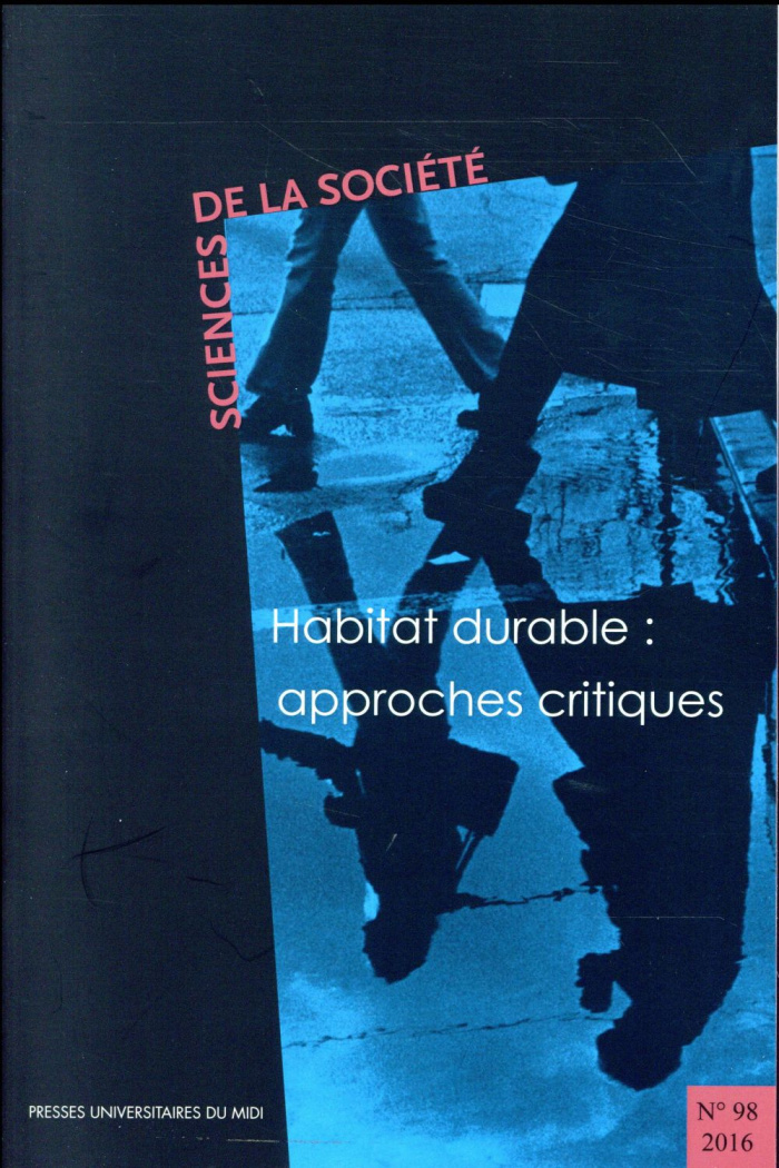 Sciences de la Société N° 98/2016 : Habitat durable : approches critiques