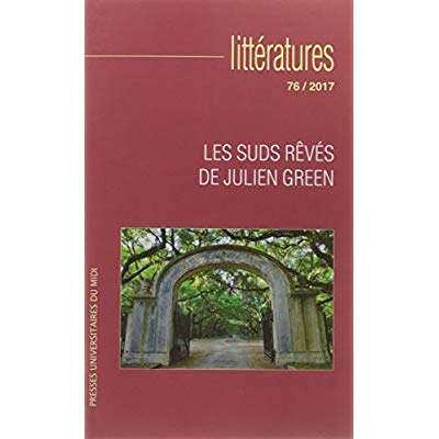 Littératures N°76/2017 : Les suds revés de Julien Green