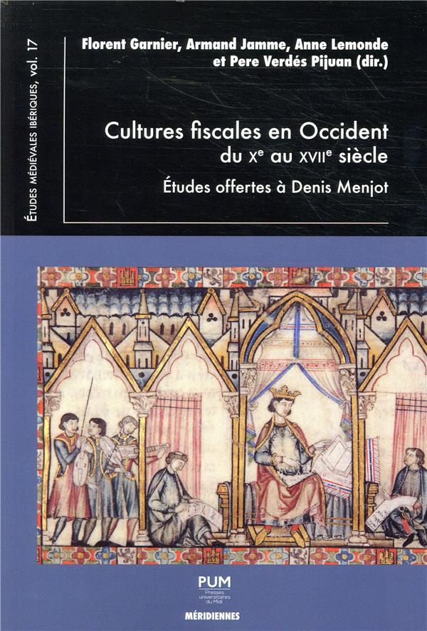 Cultures fiscales en Occident du Xe au XVIIe siècle. Etudes offertes à Denis Menjot