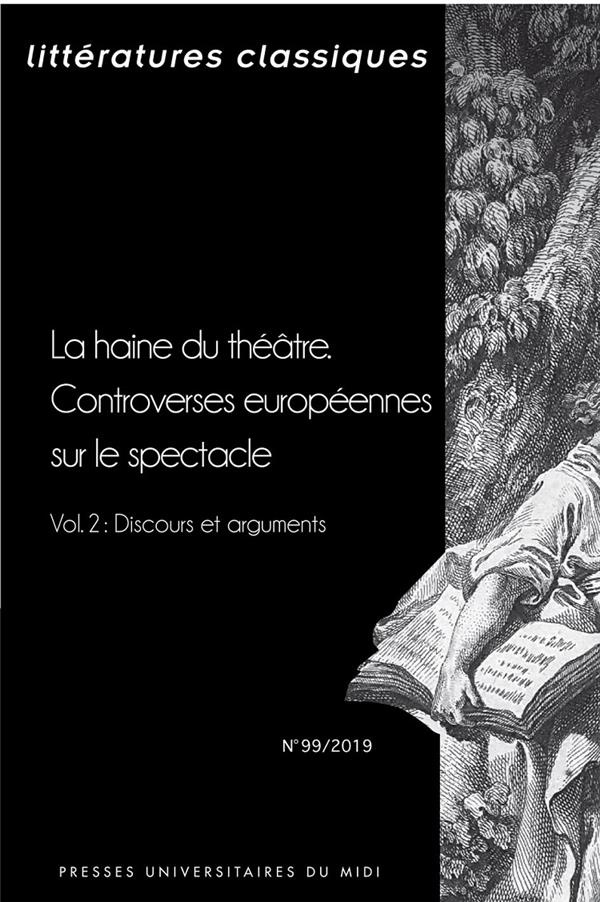 Littératures classiques N° 99/2019 : La haine du théâtreLa haine du théâtre - Controverses européenn
