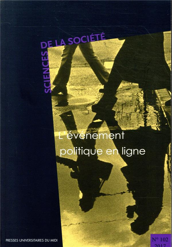 Sciences de la Société N° 102/2017 : L'événement politique en ligne