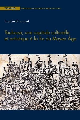 Toulouse, une capitale culturelle et artistique à la fin du Moyen Age
