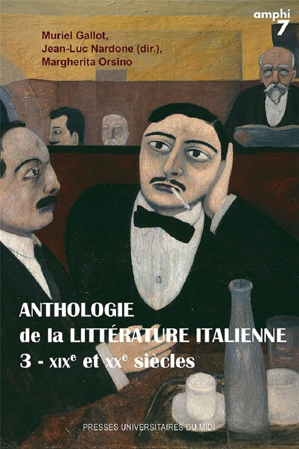 ANTHOLOGIE DE LA LITTERATURE ITALIENNE - TOME 3, XIXE ET XXE SIECLES - 3E EDITION REVUE ET CORRIGEE