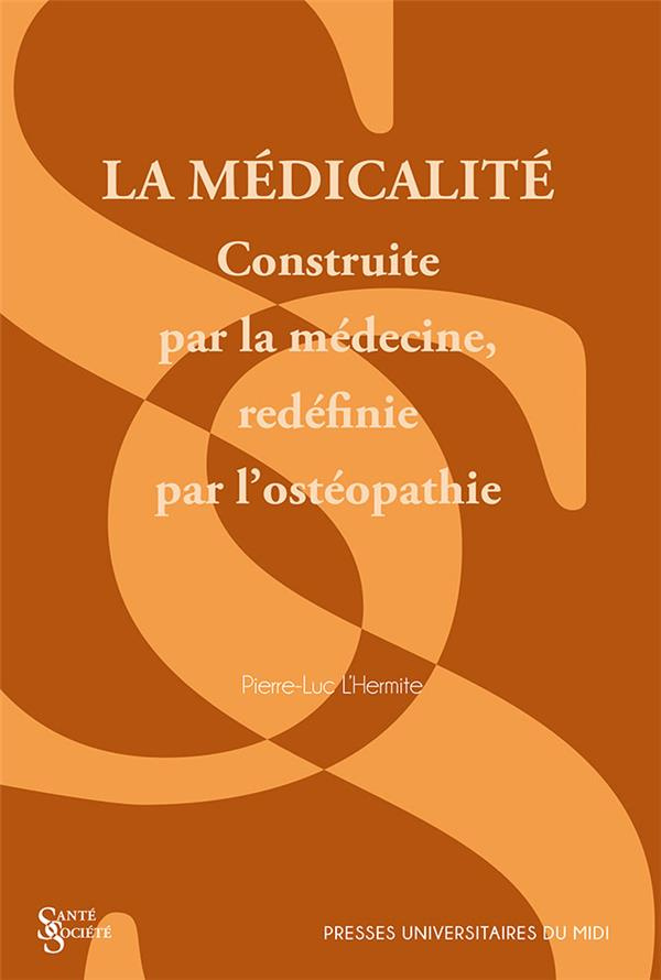 La médicalité. Construite par la médecine, redéfinie par l’ostéopathie