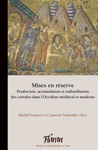 Mises en réserve. Production, accumulation et redistribution des céréales dans l’Occident médiéval e