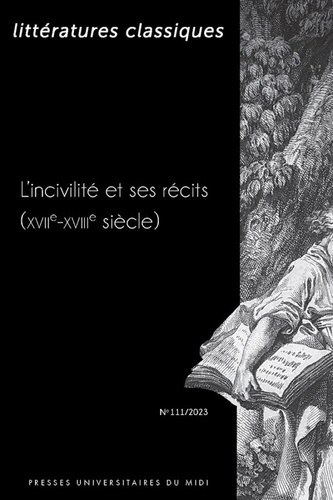 Littératures classiques N° 111/2023 : L’incivilité et ses récits (XVIIe-XVIIIe siècle)