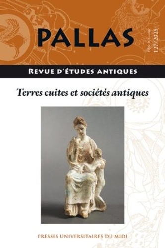 Pallas N° 127/2025 : Terres cuites et sociétés antiques
