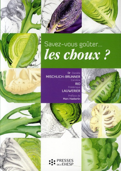 Savez-vous goûter... les choux ? Recettes, secrets et vertus
