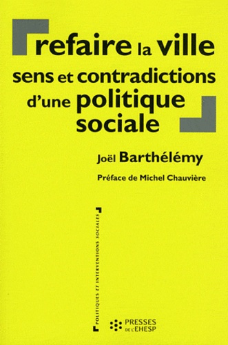Refaire la ville. Sens et contradictions d'une politique sociale