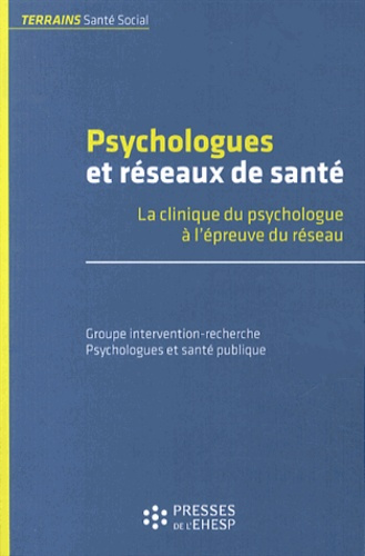 Psychologues et réseaux de santé. La clinique du psychologue à l'épreuve du réseau