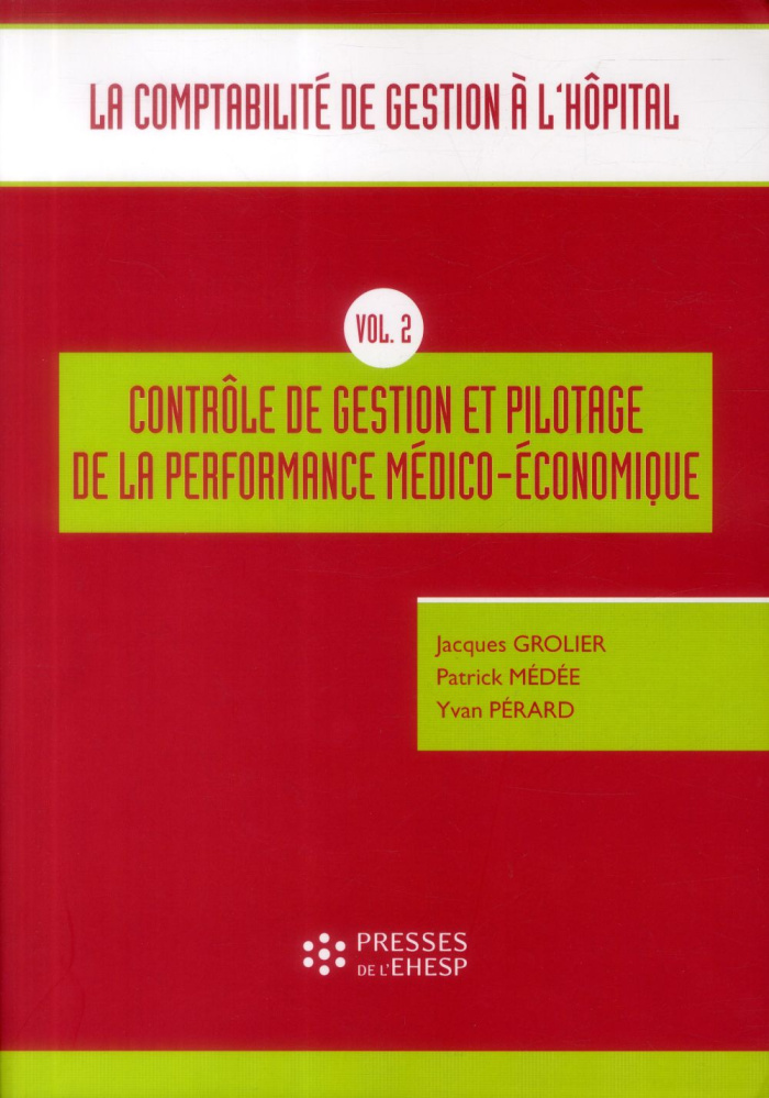 La comptabilité de gestion à l'hôpital. Volume 2, Contrôle de gestion et pilotage de la performance