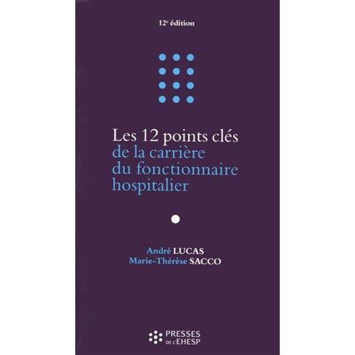 LES 12 POINTS CLES DE LA CARRIERE DU FONCTIONNAIRE HOSPITALIER