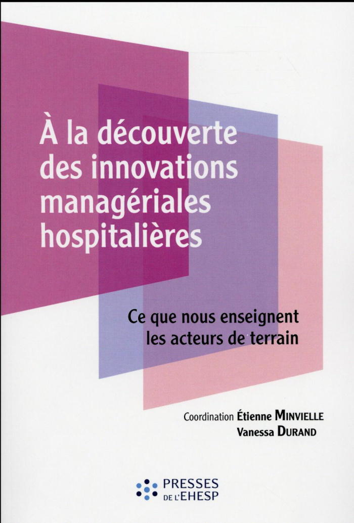 A la découverte des innovations managériales hospitalières. Ce que nous enseignent les acteurs de te