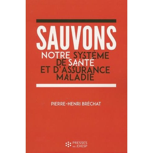 Sauvons notre système de santé et d'assurance maladie. Un enjeu de société