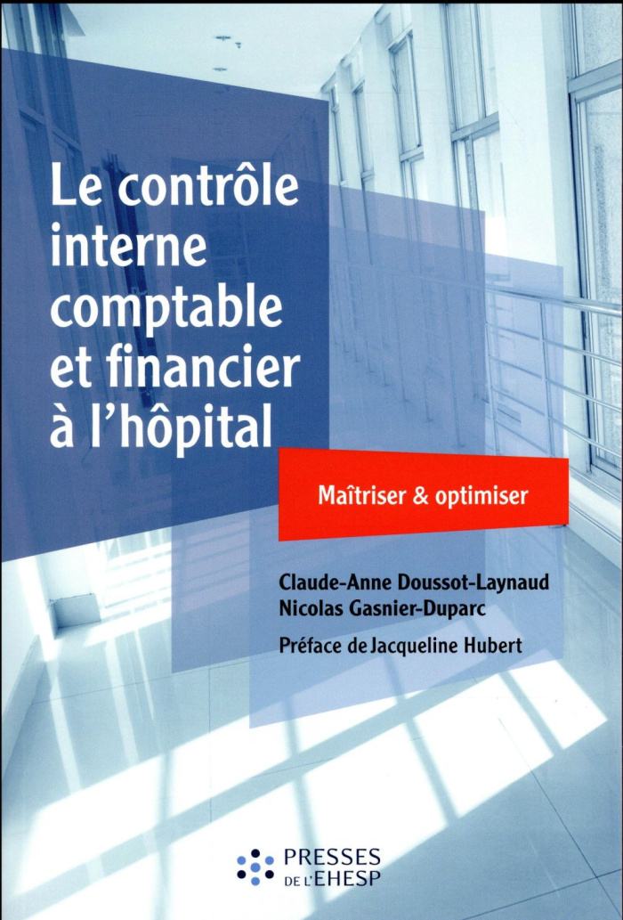 Le contrôle interne comptable et financier à l'hôpital. Maîtriser & optimiser