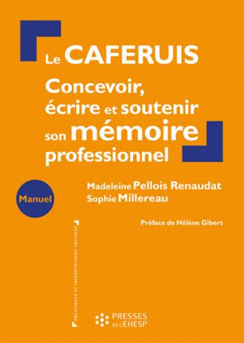 Le CAFERUIS. Concevoir, écrire et soutenir son mémoire professionnel