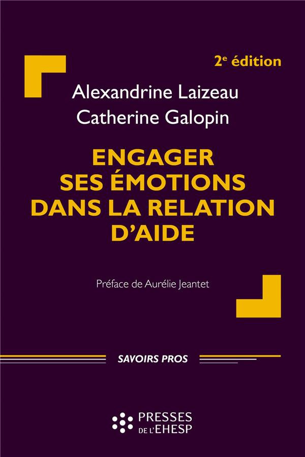 Engager ses émotions dans la relation d'aide. 2e édition