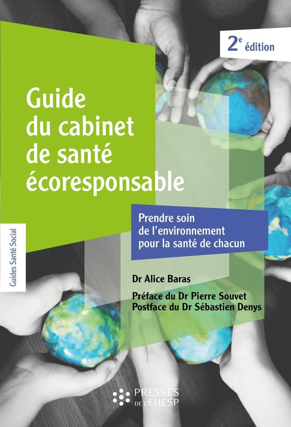 Guide du cabinet de santé écoresponsable. Prendre soin du vivant pour la santé de chacun. 22 fiches-