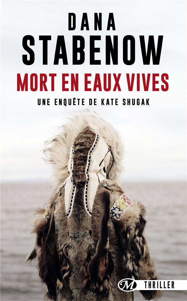 Une enquête de Kate Shugak Tome 3 : Mort en eaux vives