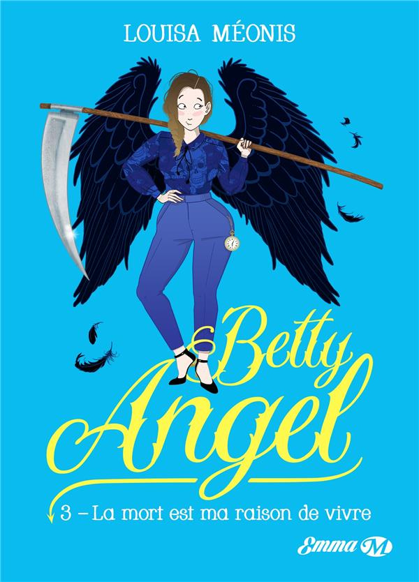 Betty Angel Tome 3 : La mort est ma raison de vivre